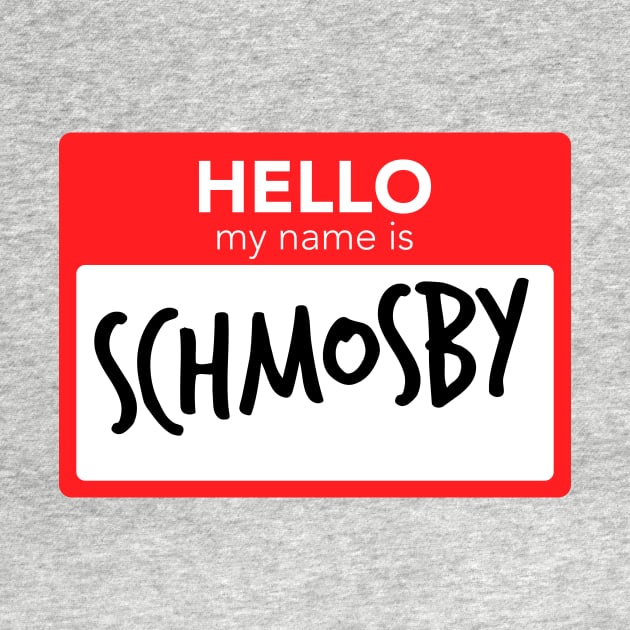 Hello My Name Is Schmosby by smilingnoodles